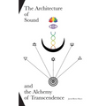 The Architecture of Sound and the Alchemy of Transcendence - Paperback | Books | Wiccan Center