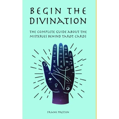Begin the Divination: The complete guide about the misteries behind tarot cards - Paperback | Books | Wiccan Center