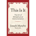 This is It!: The Art of Metaphysical Demonstration: The Art of Metaphysical Demonstration - Paperback | Books | Wiccan Center