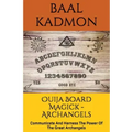 Ouija Board Magick - Archangels Edition: Communicate And Harness The Power Of The Great Archangels - Paperback | Books | Wiccan Center