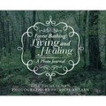 Forest Bathing: Living and Healing: A Photo Journal - Hardcover