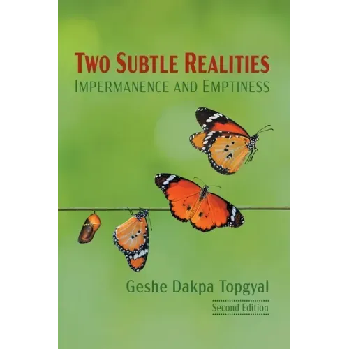 Two Subtle Realities: Impermanence and Emptiness - Paperback