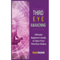 Third Eye Awakening: Ultimate Beginner's Guide to Open Your Third Eye Chakra - Hardcover | Books | Wiccan Center