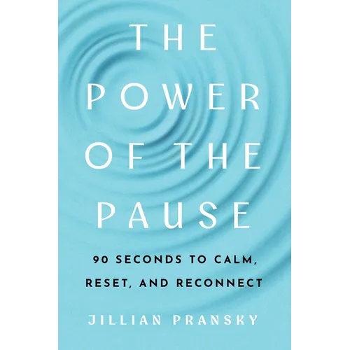 The Power of the Pause: 90 Seconds to Calm, Reset, and Reconnect - Paperback | Books | Wiccan Center