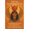 The Isis Transmissions: Awakening the Divine Feminine Within