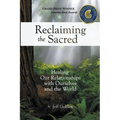 Reclaiming the Sacred: Healing Our Relationships with Ourselves and the World - Paperback | Books | Wiccan Center