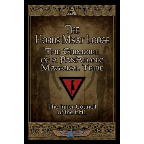 The Horus Maat Lodge: The Grimoire of a PanAeonic Magickal Tribe - Paperback | Books | Wiccan Center