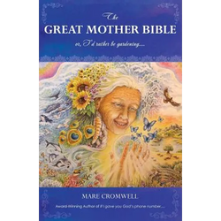 The Great Mother Bible: or, I'd rather be gardening.... - Paperback | Books | Wiccan Center