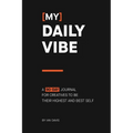 [My] Daily Vibe: A 90-day Journal for Creatives to be Their Highest and Best Self - Paperback