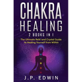 Chakra Healing: 2 Books in 1 - The Ultimate Reiki and Crystal Guide to Healing Yourself from Within - Paperback | Books | Wiccan Center