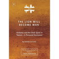 The Lion Will Become Man [ZLS Edition]: Alchemy and the Dark Spirit in Nature-A Personal Encounter - Hardcover | Books | Wiccan Center