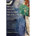 Wild Moon Healing Revolution: Expand Your Energy Healing Network to Empower the Warrior Within - Paperback | Books | Wiccan Center