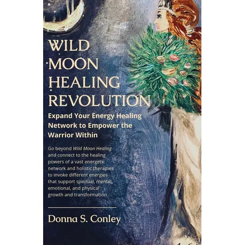 Wild Moon Healing Revolution: Expand Your Energy Healing Network to Empower the Warrior Within - Paperback | Books | Wiccan Center