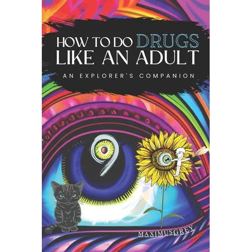 How to Do Drugs Like an Adult: An Explorer's Companion - Paperback | Books | Wiccan Center