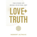 Love+Truth: The Ethos of Being Spiritual Art - Paperback | Books | Wiccan Center