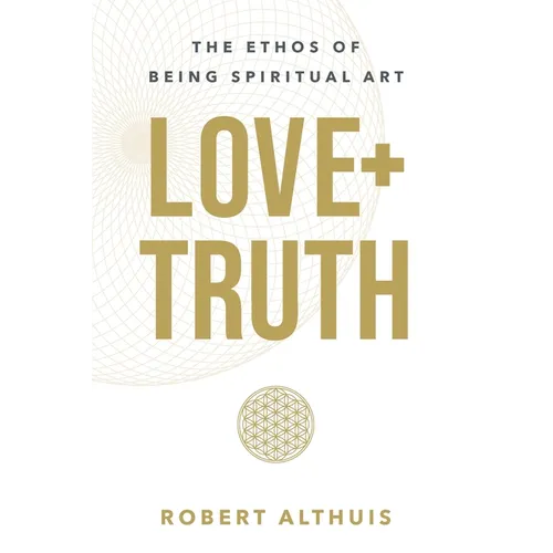 Love+Truth: The Ethos of Being Spiritual Art - Paperback | Books | Wiccan Center