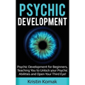 Psychic Development: Psychic Development for Beginners, Teaching you to Unlock your Psychic Abilities and Open your Third Eye! - Hardcover | Books | Wiccan Center