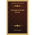 Astrological Health Secrets - Hardcover | Books | Wiccan Center