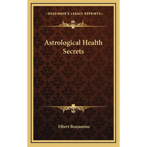 Astrological Health Secrets - Hardcover | Books | Wiccan Center