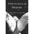 What We Know of Heaven: From the Bible and Near-Death Experiences - Paperback | Books | Wiccan Center