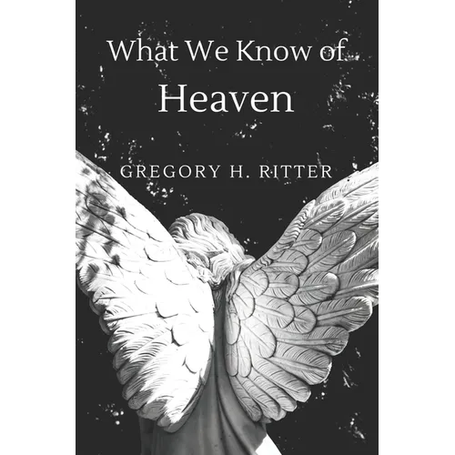 What We Know of Heaven: From the Bible and Near-Death Experiences - Paperback | Books | Wiccan Center