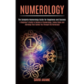 Numerology: A Beginner's Guide to Science of Numerology, Zodiac Signs and Astrology That Guides You Through the Horoscope (The Complete Numerology Gui - Paperback | Books | Wiccan Center