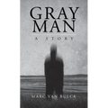Gray Man: A Story - Paperback | Books | Wiccan Center