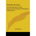 Psychic Science: An Introduction To The Experimental Study Of Psychical Phenomena - Paperback | Books | Wiccan Center
