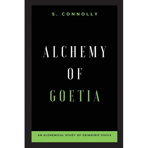 Alchemy of Goetia: An Alchemical Study of Grimoiric Sigils - Paperback | Books | Wiccan Center