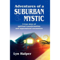 Adventures of a Suburban Mystic: A True Story of Spiritual Transformation and Supernatural Encounters - Paperback | Books | Wiccan Center