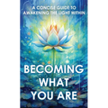 Becoming What You Are: A Concise Guide to Awakening the Light Within - Paperback | Books | Wiccan Center