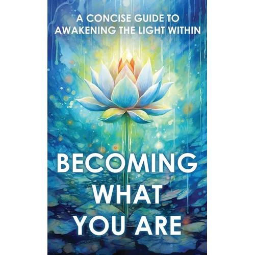 Becoming What You Are: A Concise Guide to Awakening the Light Within - Paperback | Books | Wiccan Center
