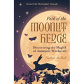 Path of the Moonlit Hedge: Discovering the Magick of Animistic Witchcraft - Paperback | Books | Wiccan Center
