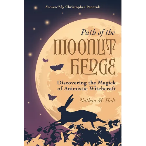 Path of the Moonlit Hedge: Discovering the Magick of Animistic Witchcraft - Paperback | Books | Wiccan Center
