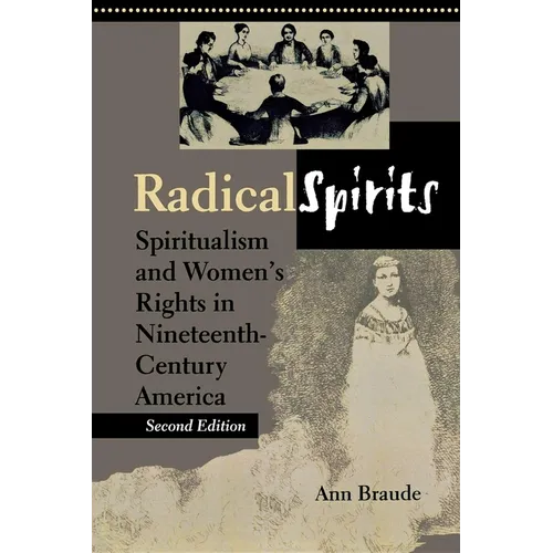 Radical Spirits, Second Edition: Spiritualism and Women's Rights in Nineteenth-Century America - Paperback | Books | Wiccan Center