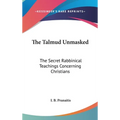The Talmud Unmasked: The Secret Rabbinical Teachings Concerning Christians - Hardcover | Books | Wiccan Center