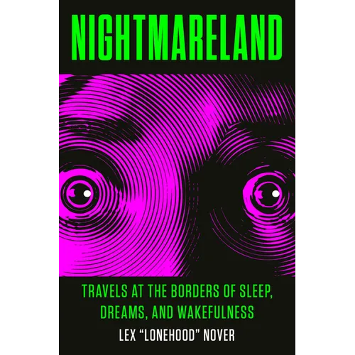 Nightmareland: Travels at the Borders of Sleep, Dreams, and Wakefulness - Paperback | Books | Wiccan Center