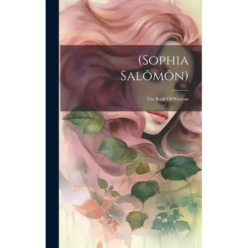 (sophia Salõmõn): The Book Of Wisdom - Hardcover | Books | Wiccan Center