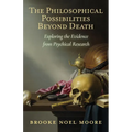 The Philosophical Possibilities Beyond Death: Exploring the Evidence from Psychical Research - Paperback | Books | Wiccan Center