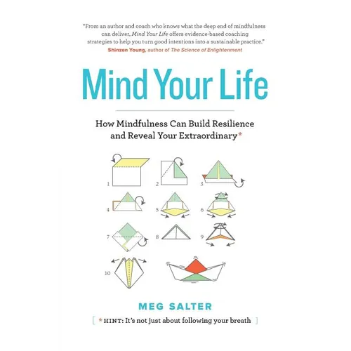 Mind Your Life: How Mindfulness Can Build Resilience and Reveal Your Extraordinary - Paperback | Books | Wiccan Center