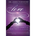 Love Never Dies: How to Reconnect and Make Peace with the Deceased - Paperback | Books | Wiccan Center