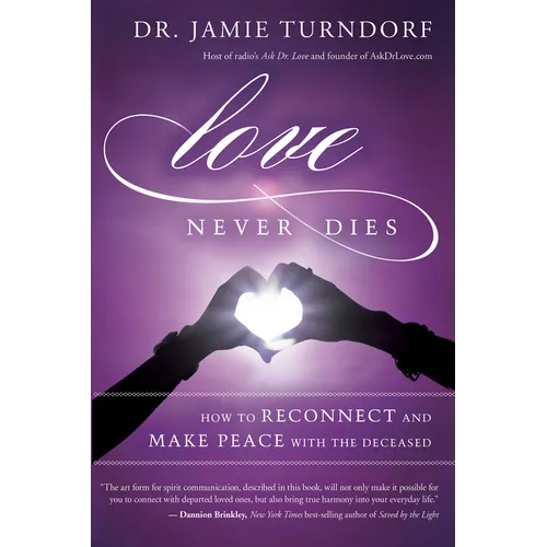 Love Never Dies: How to Reconnect and Make Peace with the Deceased - Paperback | Books | Wiccan Center