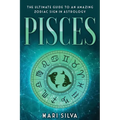 Pisces: The Ultimate Guide to an Amazing Zodiac Sign in Astrology - Paperback | Books | Wiccan Center