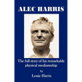 Alec Harris- The Full Story of His Remarkble Physical Mediumship - Paperback | Books | Wiccan Center