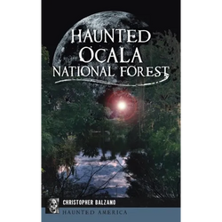 Haunted Ocala National Forest - Hardcover | Books | Wiccan Center