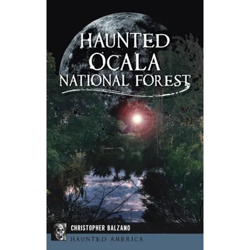 Haunted Ocala National Forest - Hardcover | Books | Wiccan Center