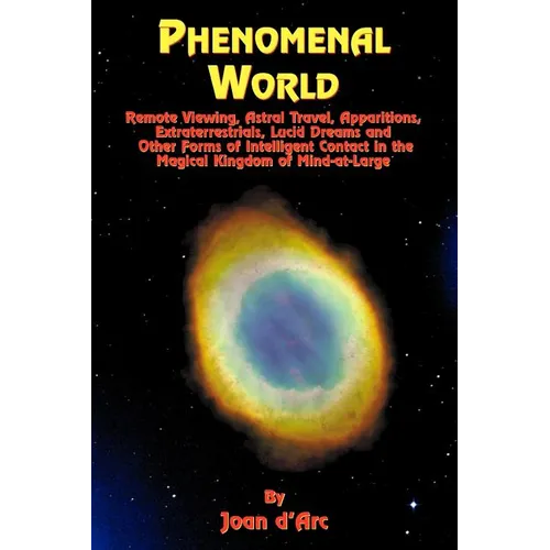 Phenomenal World: Remote Viewing, Astral Travel, Apparitions, Extraterrestrials, Lucid Dreams and Other Forms of Intelligent Contact in the Magical Ki - Paperback | Books | Wiccan Center