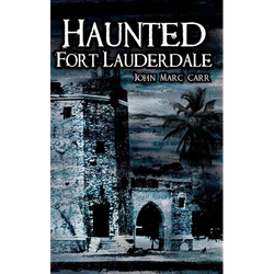 Haunted Fort Lauderdale - Hardcover | Books | Wiccan Center