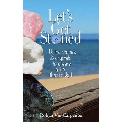 Let's Get Stoned: Using Stones and Crystals to Create a Life That Rocks! - Paperback | Books | Wiccan Center