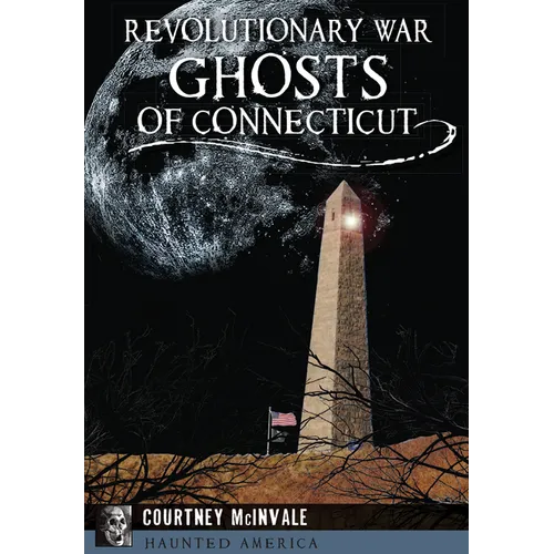 Revolutionary War Ghosts of Connecticut - Paperback | Books | Wiccan Center